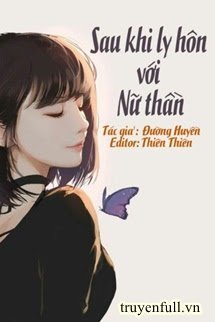 Sau Khi Ly Hôn Với Nữ Thần