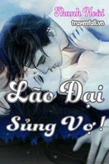 Lão Đại Sủng Vợ!