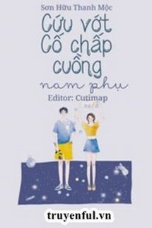 Cứu Vớt Cố Chấp Cuồng Nam Phụ