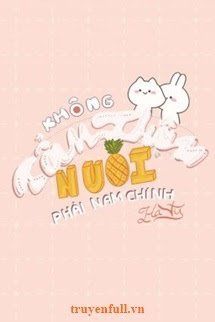 Không Cẩn Thận Nuôi Phải Nam Chính