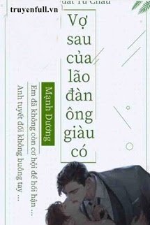 Vợ Sau Của Lão Đàn Ông Giàu Có