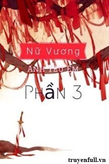 Nữ Vương, Anh Yêu Em (Phần 3)